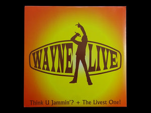 Wayne Live – Think U Jammin'? / The Livest One! (12")