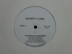 Shorty Long – You Know It's Good Baby / Let's Get At It... (12")