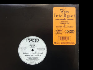 Wise Intelligent – Never Kill Again / Freestyle (12")