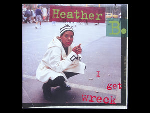 Heather B. – I Get Wreck (12")