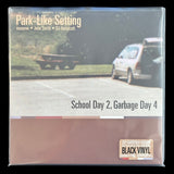 Park-Like Setting – School Day 2, Garbage Day 4 (2LP)