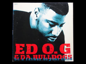Ed O.G & Da Bulldogs – Be A Father To Your Child (12")
