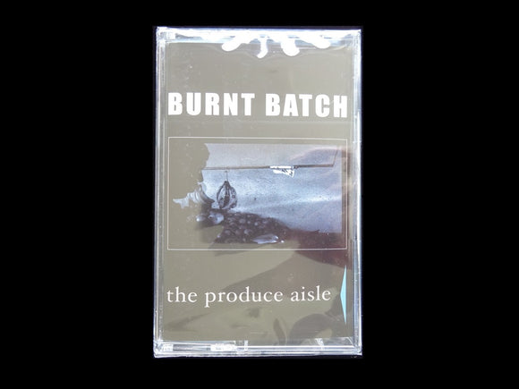 Burnt Batch – The Produce Aisle (Tape)