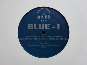 Blue-I – Put Your Kitty On My Moustach (12")