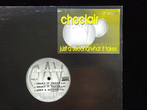 Choclair ‎– Just A Second / What It Takes (12")