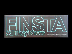 Finsta ‎– All They Know 12" Sticker