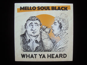 Mello Soul Black – What Ya Heard (7")