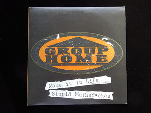 Group Home ‎– Make It In Life / Stupid Muthafuckas  (12")