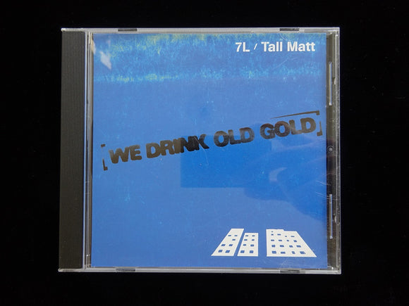 7L - Tall Matt ‎– We Drink Old Gold (CD)