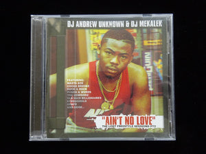 DJ Andrew Unknown & DJ Mekalek ‎– Ain't No Love: The Lost Freestyle Sessions, Part 2 (CD)