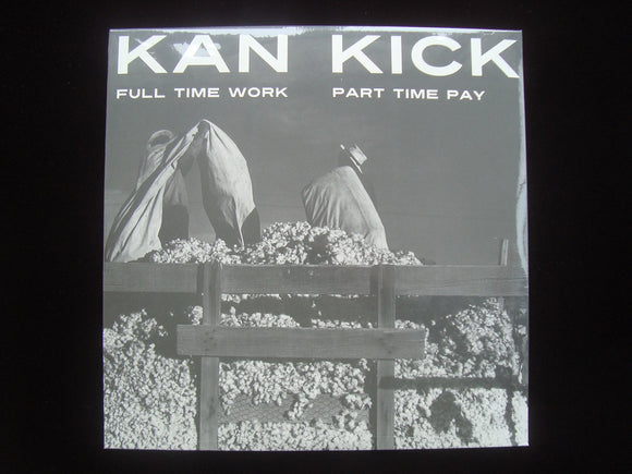Kan Kick ‎– Full Time Work Part Time Pay  (2LP)