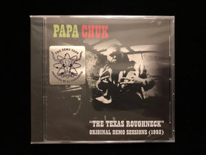 Papa Chuk – "The Texas Roughneck" Original Demo Sessions (1992) (CD)